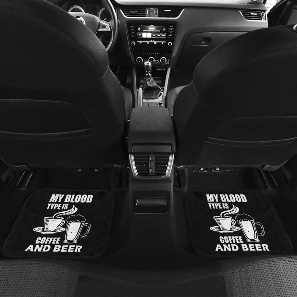My Blood Type Is Coffee And Beer Car Floor Mats
