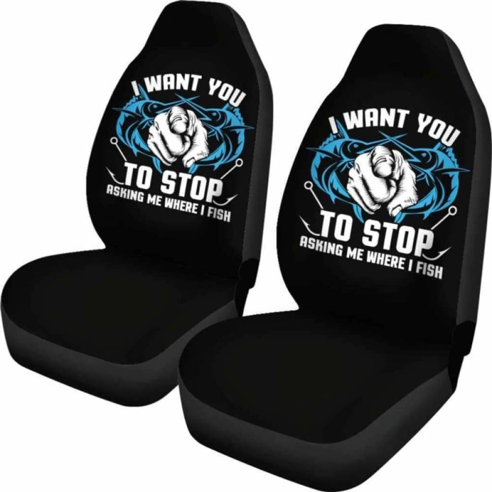 Stop Asking Me Where I Fish Car Seat Covers