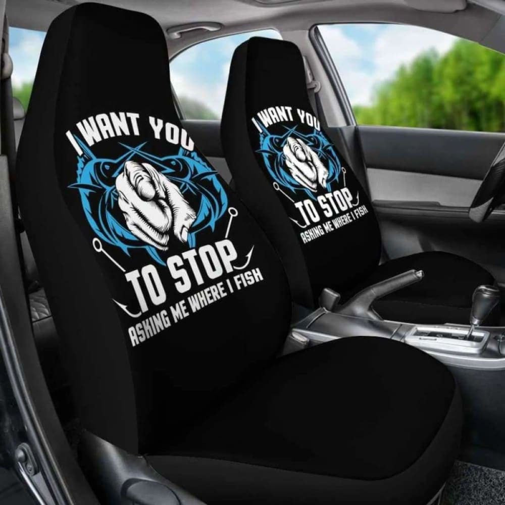 Stop Asking Me Where I Fish Car Seat Covers