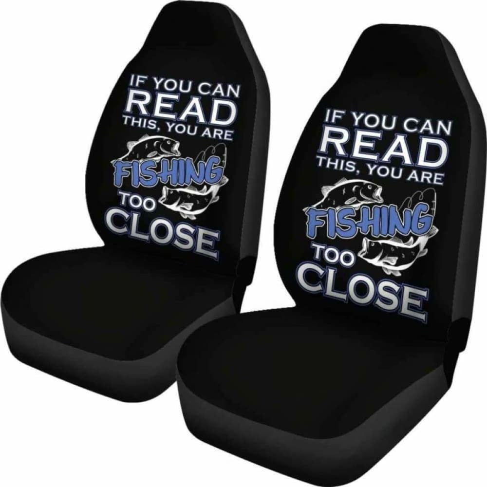 fishing too close Car Seat Covers
