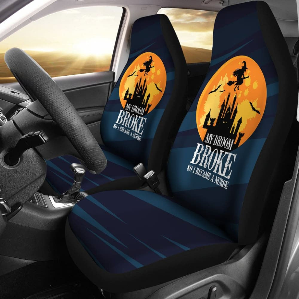 My Broom Broke So I Became A Nurse Car Seat Covers