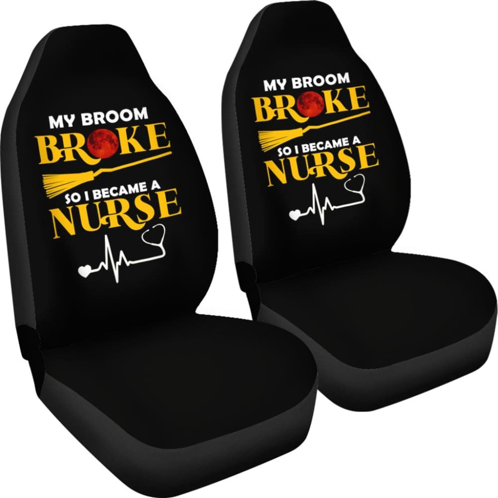 My Broom Broke So I Became A Nurse Halloween Amazing Gift Ideas Car Seat Covers