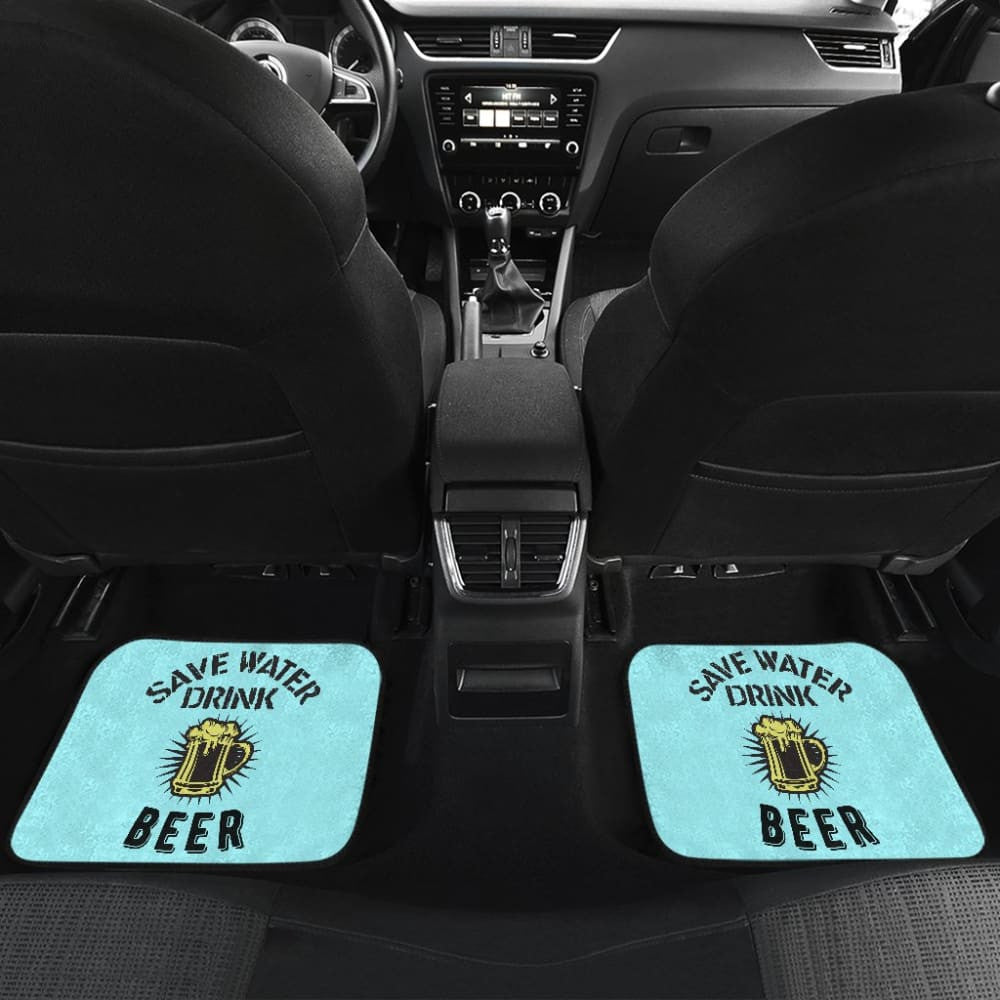 Save Water, Drink Beer Car Floor Mats